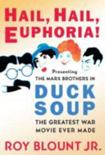 Hail Hail Euphoria! Presenting The Marx Brothers in DUCK SOUP The Greatest War Movie Ever Made