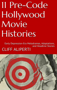 11 Pre-Code Hollywood Movie Histories by Cliff Aliperti